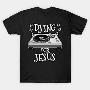 Christian DJ, DJ'ing For Jesus, Church Musician T-Shirt